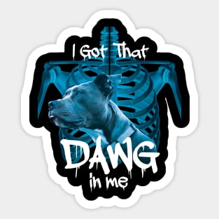 I Got That Dawg In Me Xray Pitbull Ironic meme viral quote Sticker